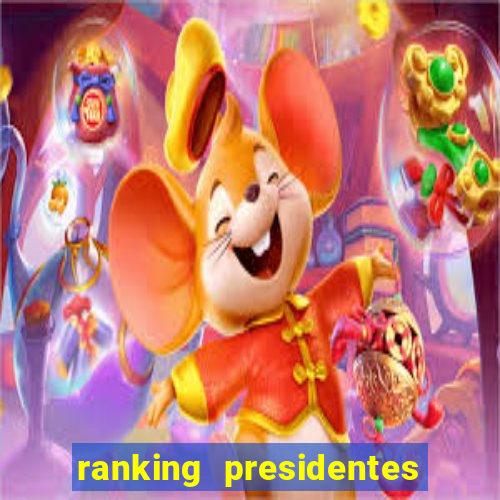 ranking presidentes do brasil